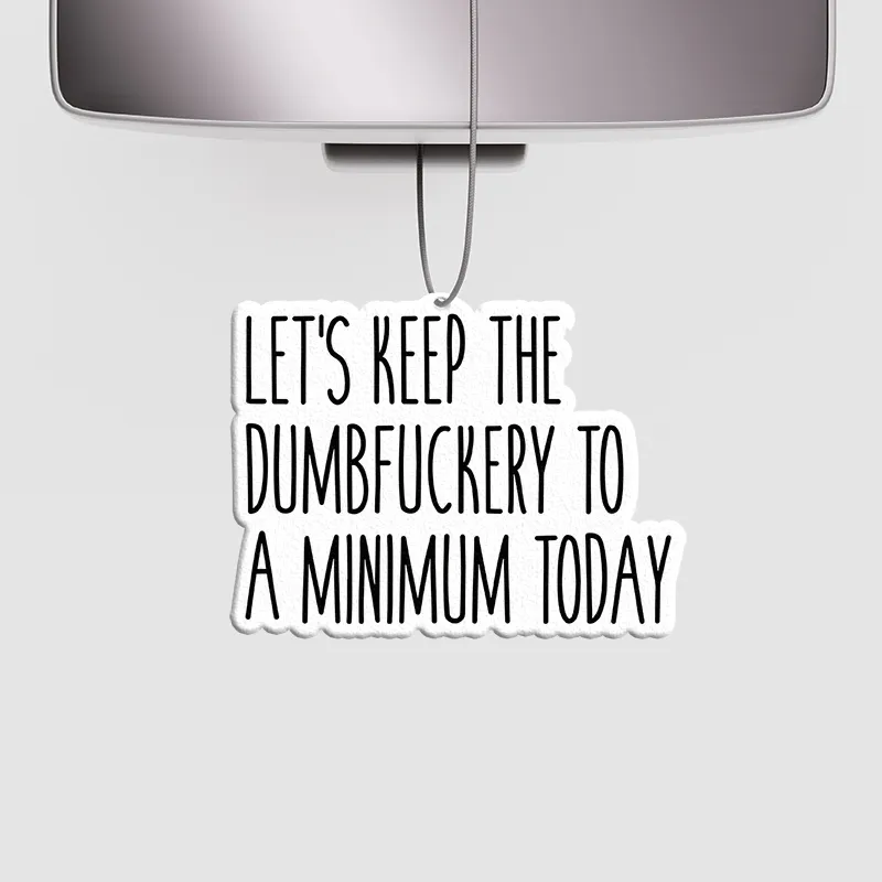 Let's Keep the Dumbfuckery Geek Car Air Fresheners