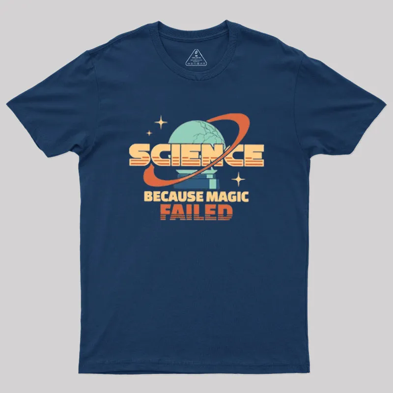 Science Because Magic Failed Geek T-Shirt - Image 2