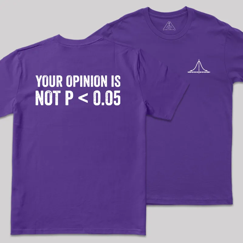 Your Opinion Is Not P<0.05 Front and Back Printed Geek T-Shirt - Image 7