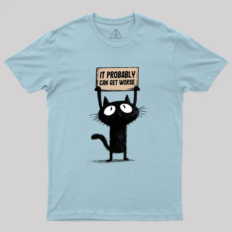 It Probably Can Get Worse Geek T-Shirt - Image 9