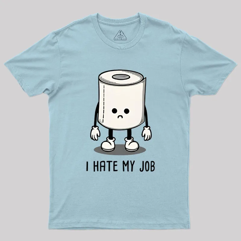 I Hate My Job Geek T-Shirt - Image 6