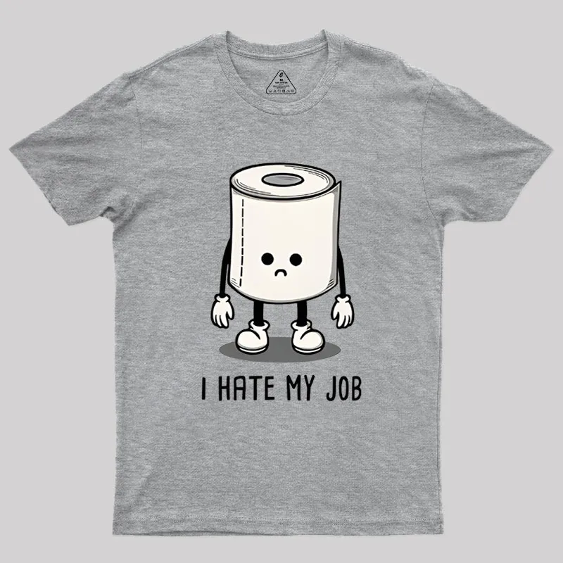 I Hate My Job Geek T-Shirt