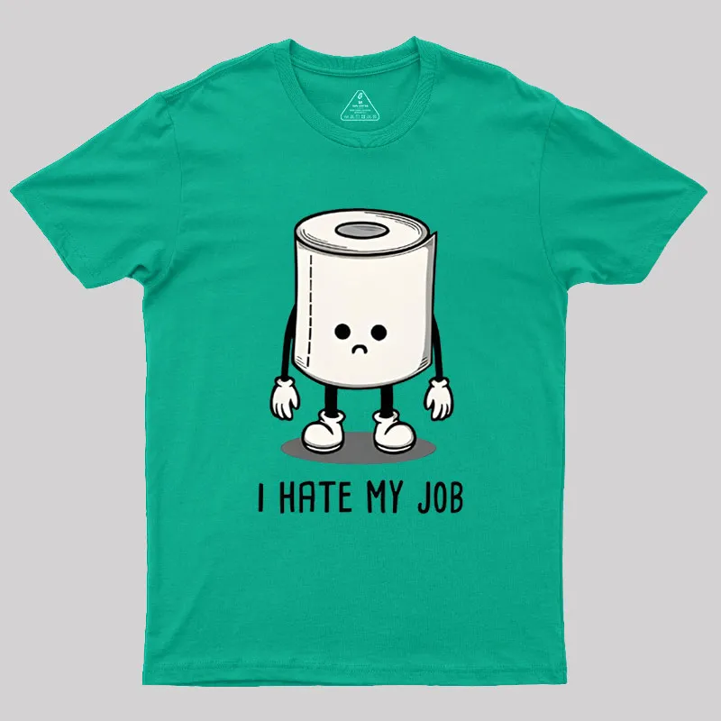 I Hate My Job Geek T-Shirt - Image 7