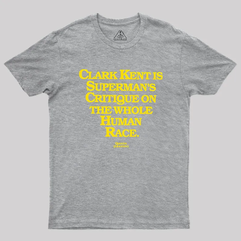 Clark Kent is Supermans Critique on the Whole Human Race Geek T-Shirt - Image 4