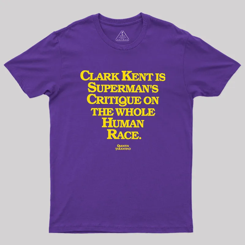 Clark Kent is Supermans Critique on the Whole Human Race Geek T-Shirt - Image 6