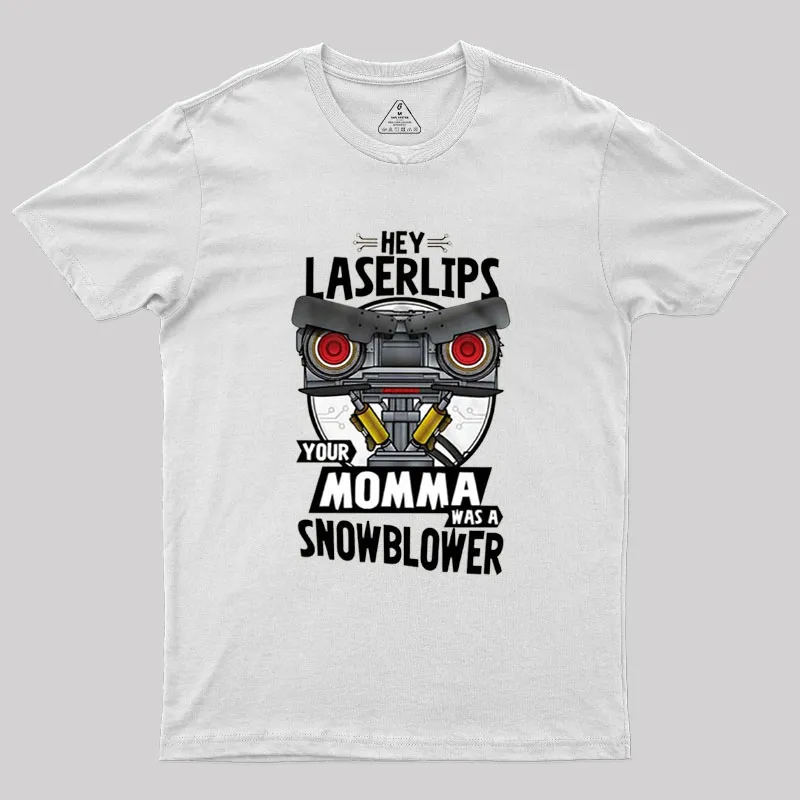 Hey Laser Lips Your Mama was A Snowblower Geek T-Shirt - Image 9