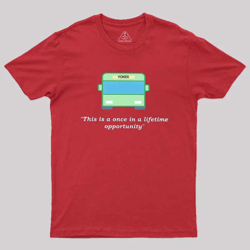 Yoker - A Once In a Lifetime Opportunity Geek T-Shirt - Image 5