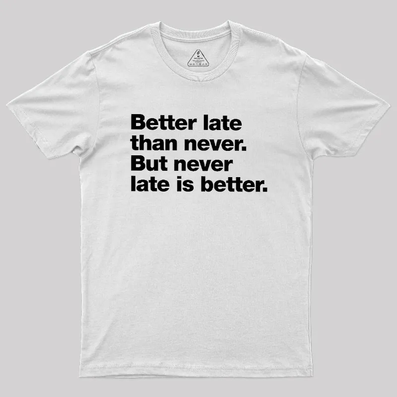 Better Late Than Never Geek T-Shirt - Image 11