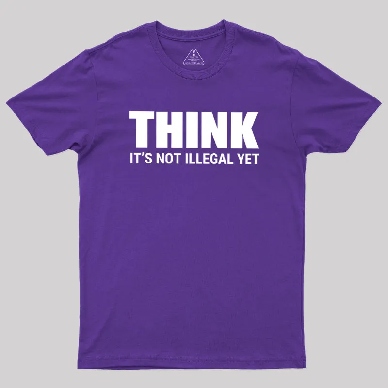 Think Before It's Illegal Geek T-Shirt - Image 6