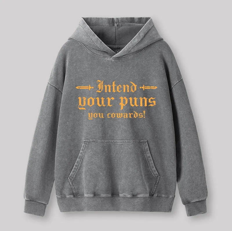 Intend Your Puns You Cowards Washed Hoodie - Image 4
