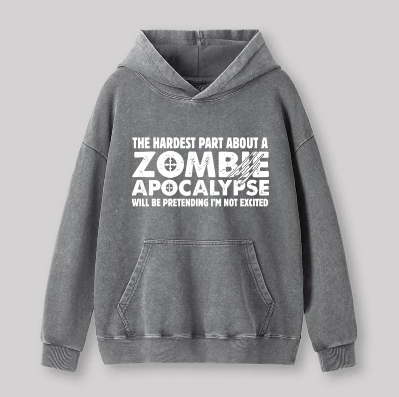 Zombie Apocalypse Hardest Part Pretending Not Excited Washed Hoodie - Image 4