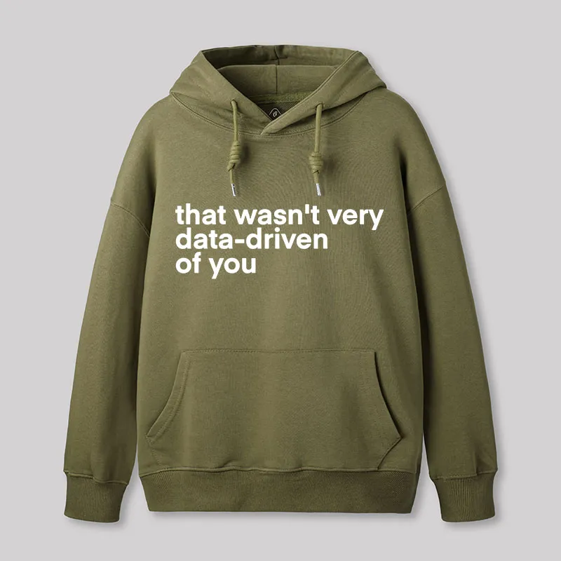 That Wasn't Very Data Driven Of You Nerd Hoodie - Image 3