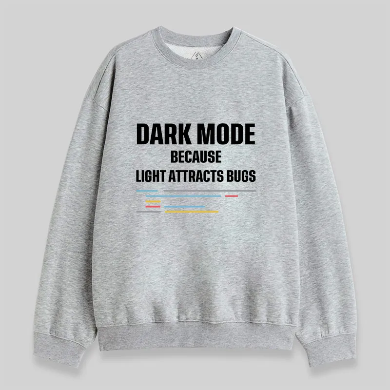 Dark Mode Because Light Attracts Bugs Sweatshirt - Image 3