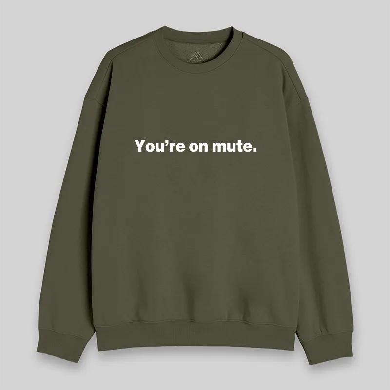 You're on Mute Sweatshirt - Image 2