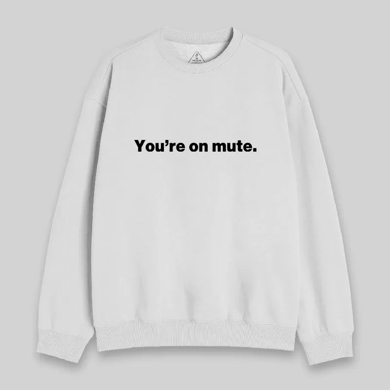 You're on Mute Sweatshirt - Image 4
