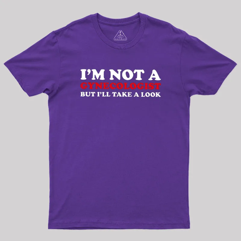 I’m Not A Gynecologist Geek T-Shirt - Image 5