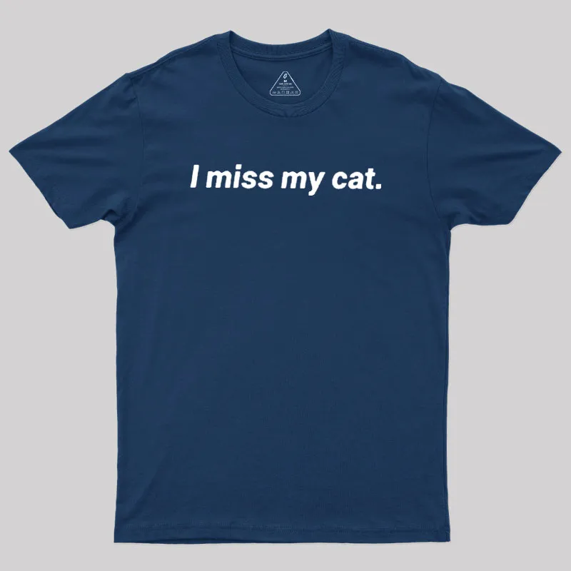 I Miss My Cat Geek T-Shirt