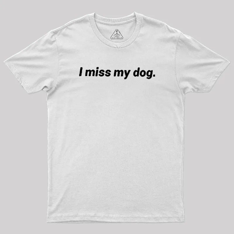 I Miss My Dog Geek T-Shirt - Image 11