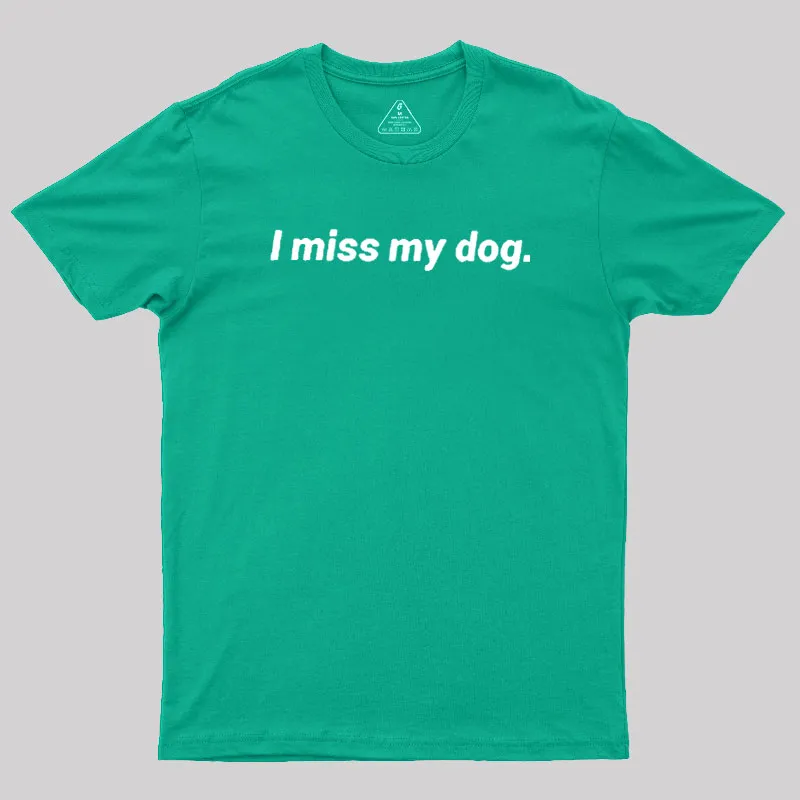 I Miss My Dog Geek T-Shirt - Image 9