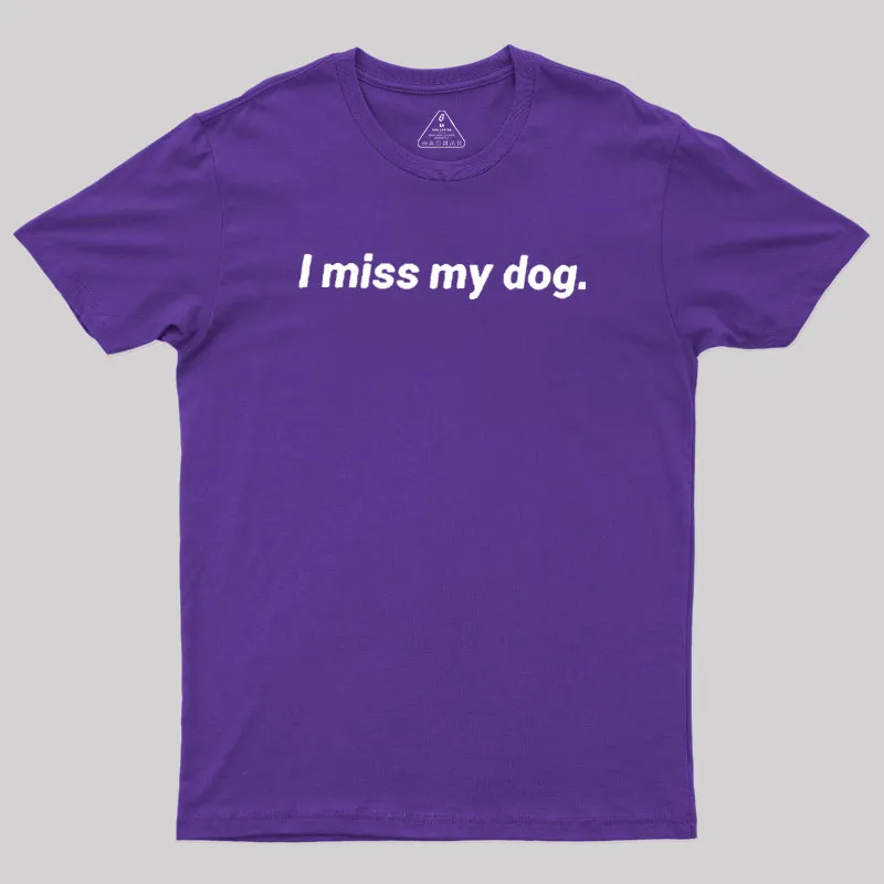 I Miss My Dog Geek T-Shirt - Image 6