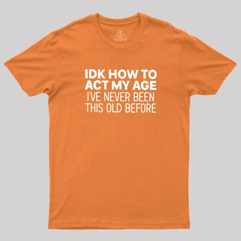 How to Act My Age Geek T-Shirt - Image 7