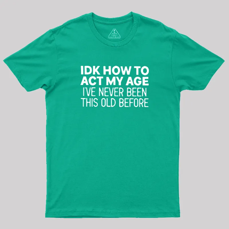 How to Act My Age Geek T-Shirt - Image 9