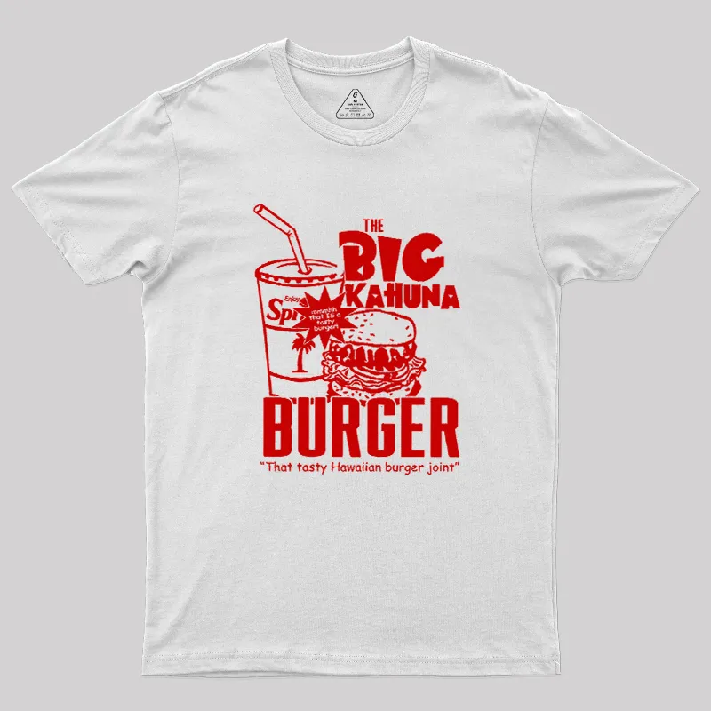 The Big Kahuna Burger Geek T-Shirt
