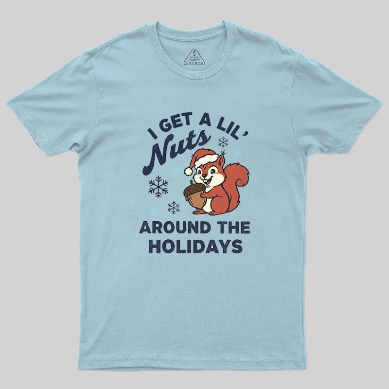 I Get A Little Nuts Around The Holidays Christmas Geek T-Shirt - Image 9