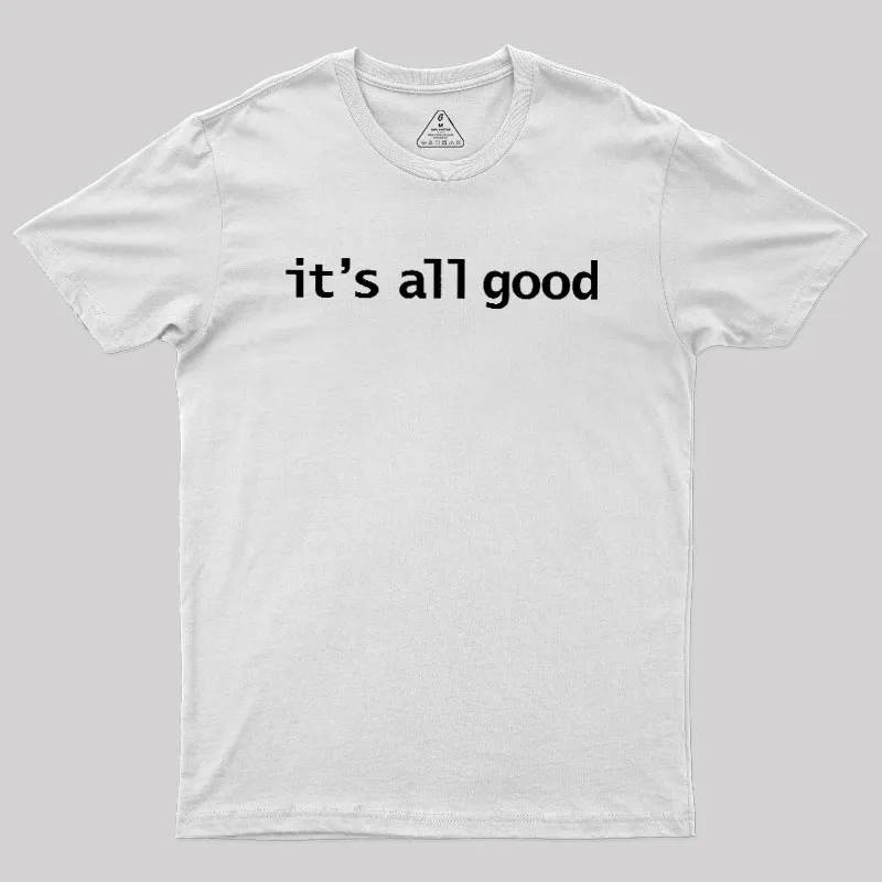 Its All Good Geek T-Shirt - Image 11