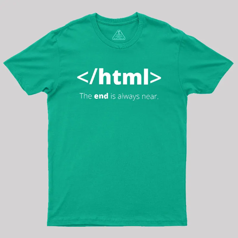 The End Is Always Near Geek T-Shirt - Image 9