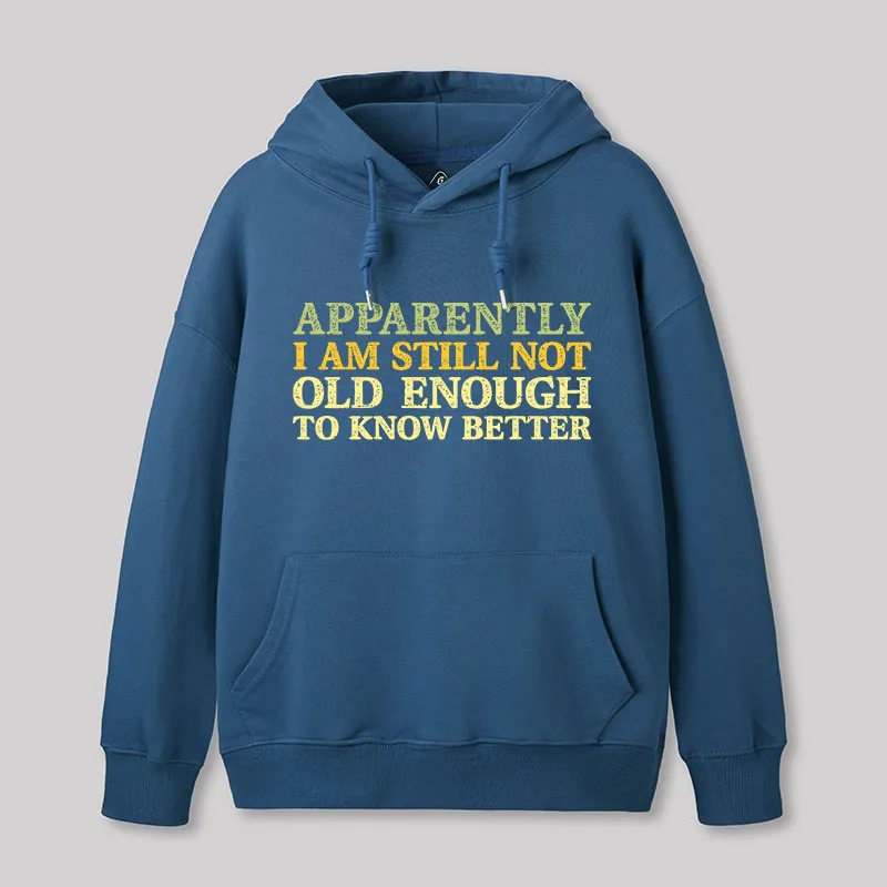 Alternative view of Still Not Old Enough To Know Better Geek Hoodie