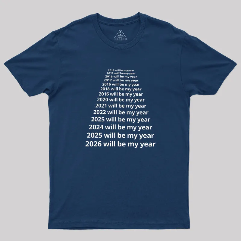 Next Year Will Be My Year Geek T-Shirt
