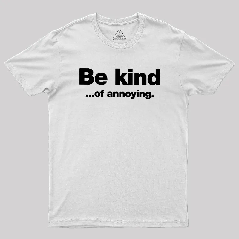 Be Kind of Annoying Geek T-Shirt - Image 11