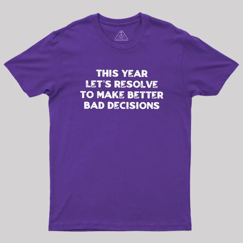 To Make Better Bad Decisions Geek T-Shirt - Image 6
