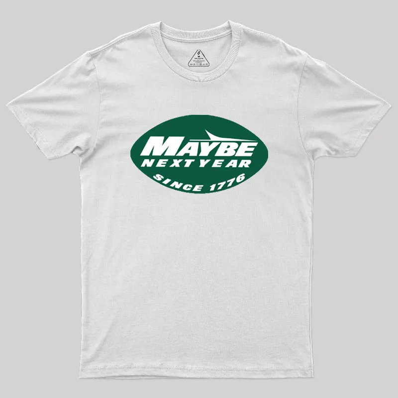 Maybe Next Year Geek T-Shirt - Image 11