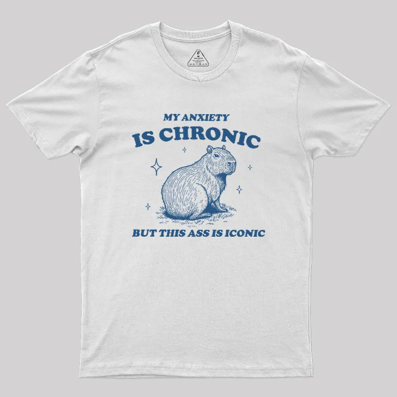 My Anxiety Is Chronic Geek T-Shirt - Image 6