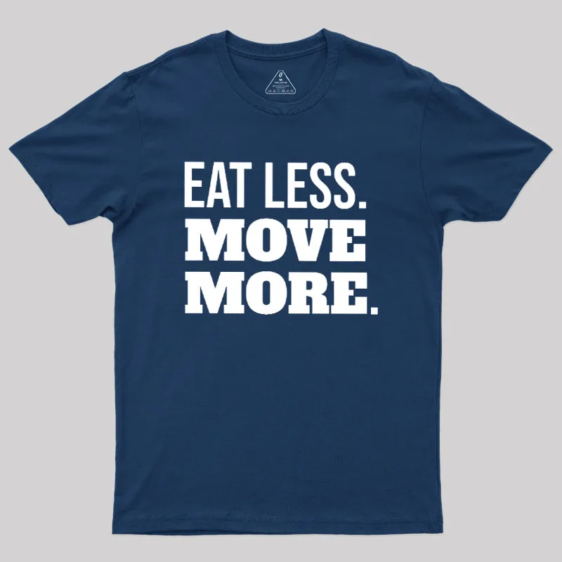 Eat Less Move More Geek T-Shirt - Image 2