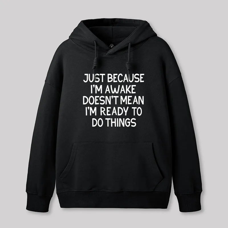 Alternative view of Just Because Im Awake Geek Hoodie