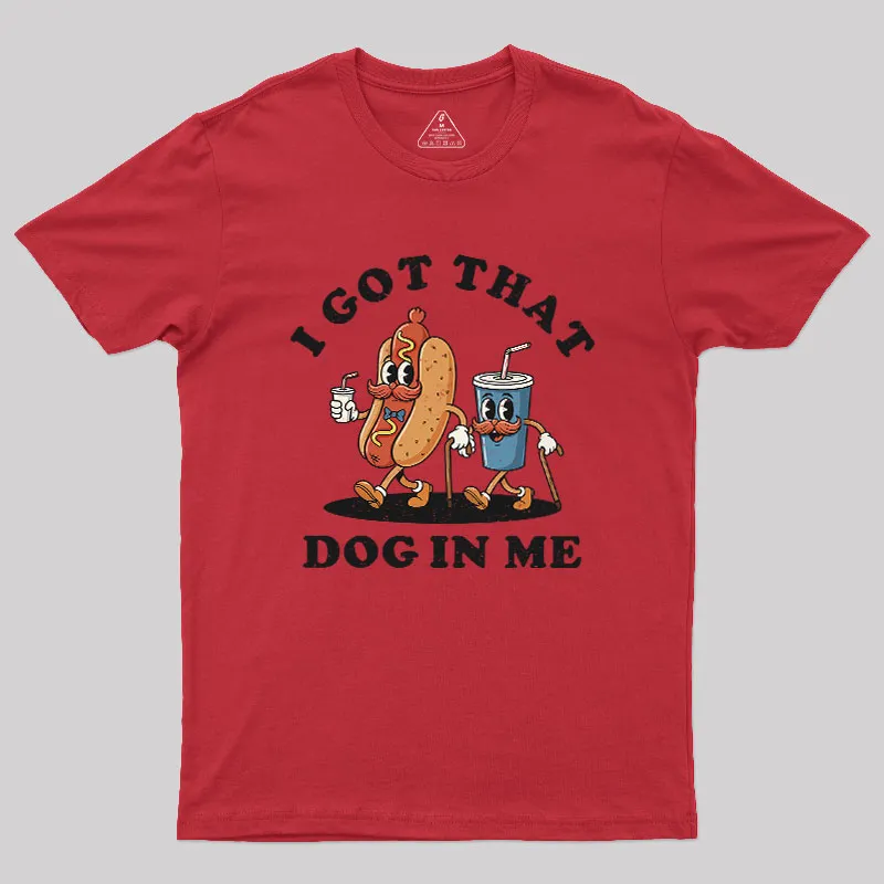 I Got That Dog In Me Geek T-Shirt - Image 4