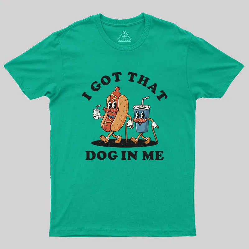 I Got That Dog In Me Geek T-Shirt - Image 9