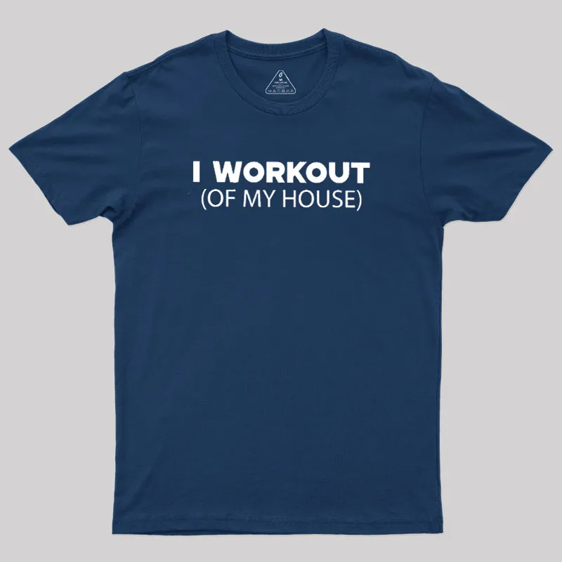 Alternative view of Workout of My House Geek T-Shirt