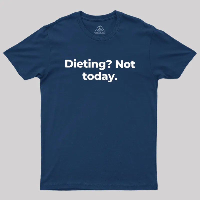 Dieting Not today Geek T-Shirt - Image 2