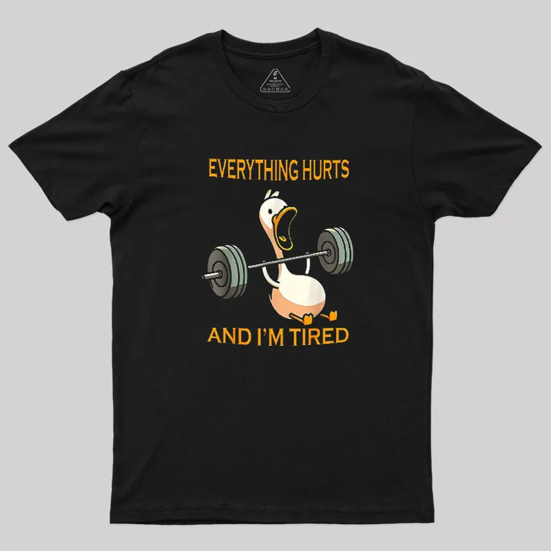 Everything Hurts And Im Tired Geek T-Shirt