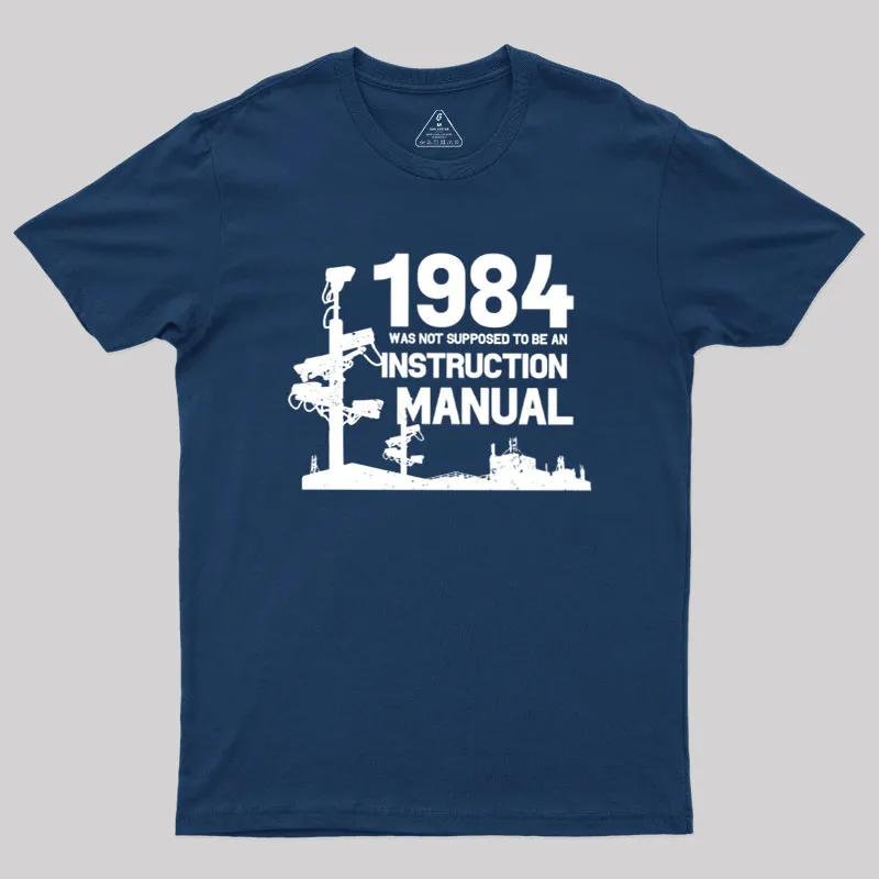 Alternative view of 1984 Was Not Supposed To Be An Instruction Manual Geek T-Shirt