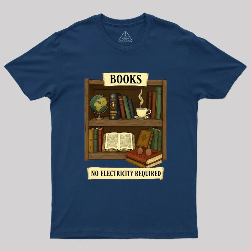 Alternative view of Books – No Electricity Required Geek T-Shirt