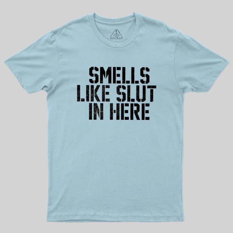 Offensive Smells Like Slut In Here Geek T-Shirt - Image 9