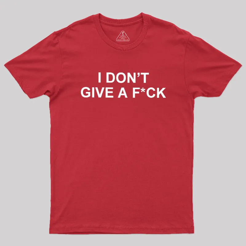 I Don't Give A Fck Geek T-Shirt - Image 5