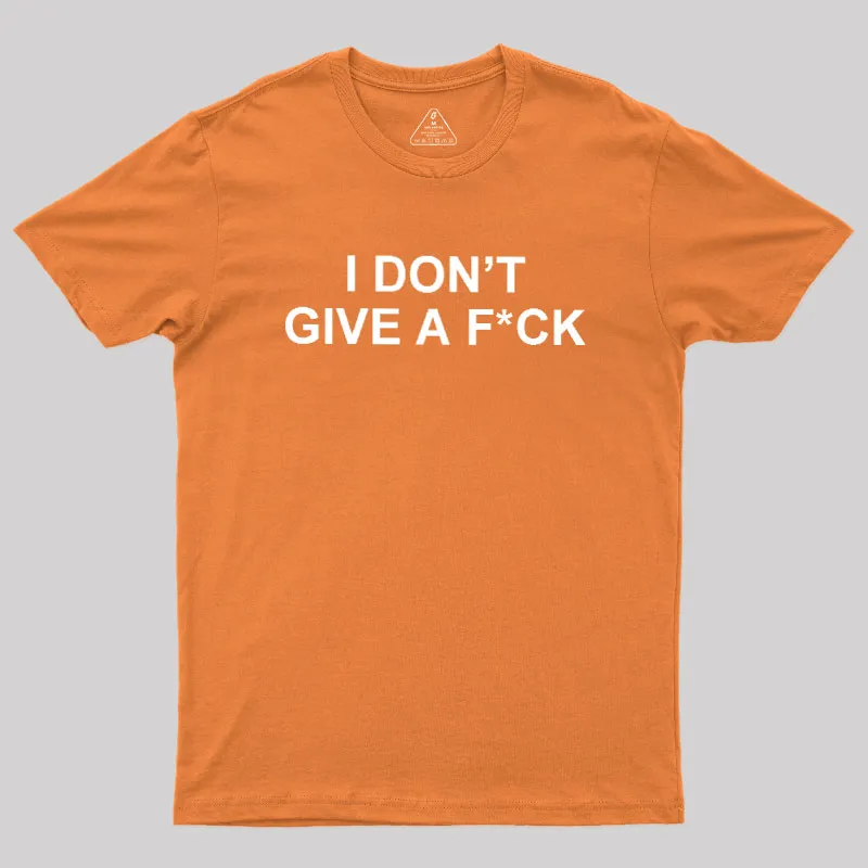 I Don't Give A Fck Geek T-Shirt - Image 7