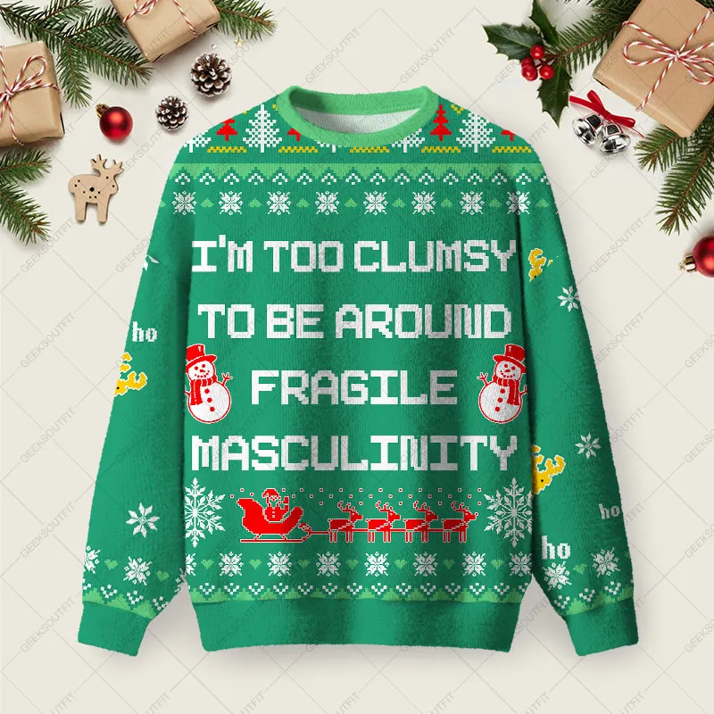 I’m Too Clumsy To Be Around Fragile Masculinity Ugly Christmas Fuzzy Fleece Sweatshirt