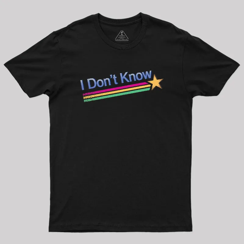 I Don't Know Geek T-Shirt